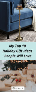 My Top 10 Holiday Gift Ideas People Will Love - Details Full Service Interiors