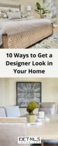 10 Ways to Get a Designer Look in Your Home - Pinterest Pin