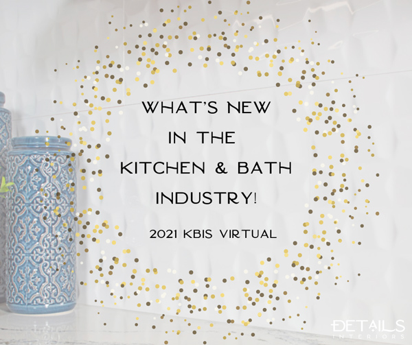 What's New in the Kitchen and Bath Industry - Details Interiors