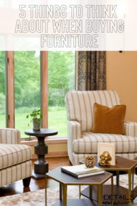 5 things to think about when buying furniture - Monson Massachusetts - Details Interiors