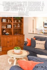 Five Ways to Design a Kid and Pet Friendly Home - Details Interiors