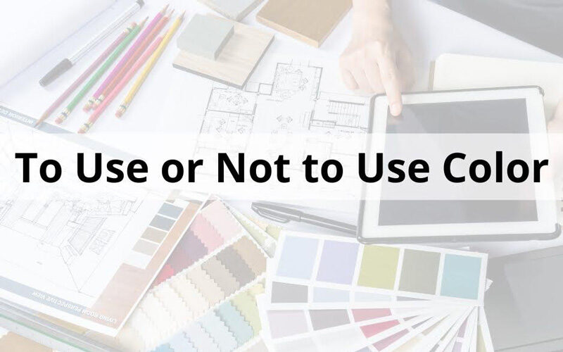 To use or not to use COLOR in your home!