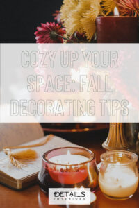 Cozy up your space - Fall Decorating Tips