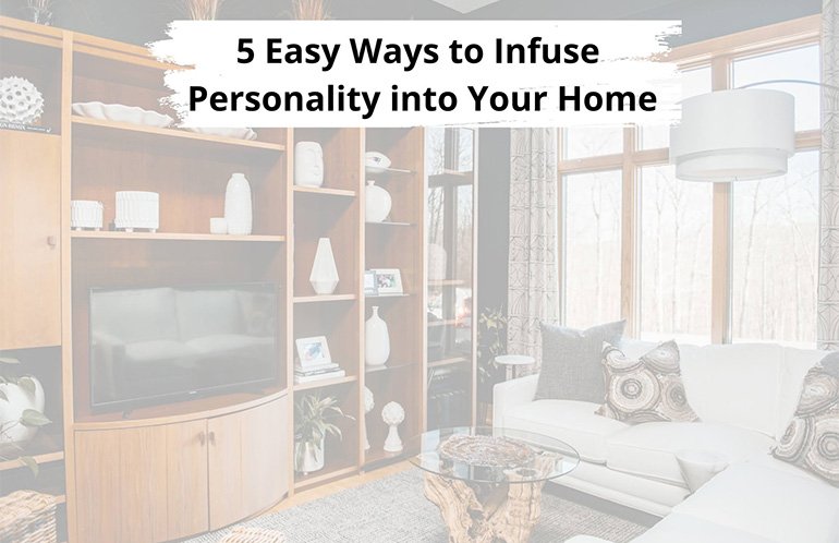 5 Easy Ways to Infuse Personality into Your Home - Details Interiors